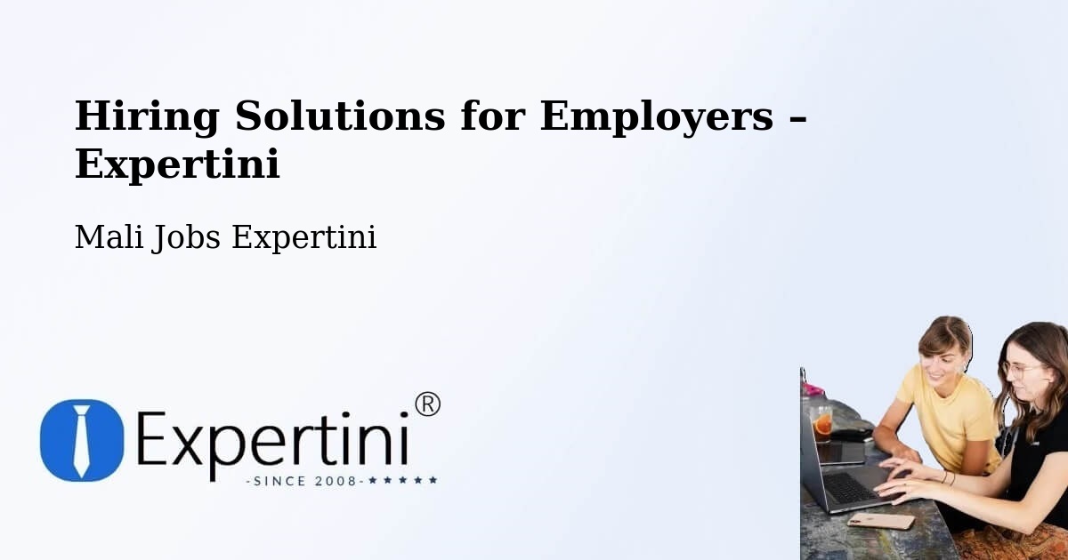 Hiring Solutions for Employers in Djénné - Djénné, Mali Jobs Expertini