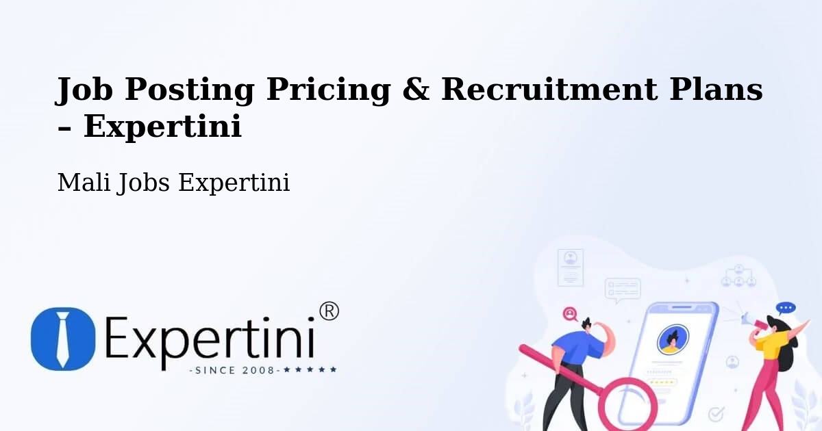 Job Posting Pricing & Recruitment Plans – Djénné - Djénné, Mali Jobs Expertini