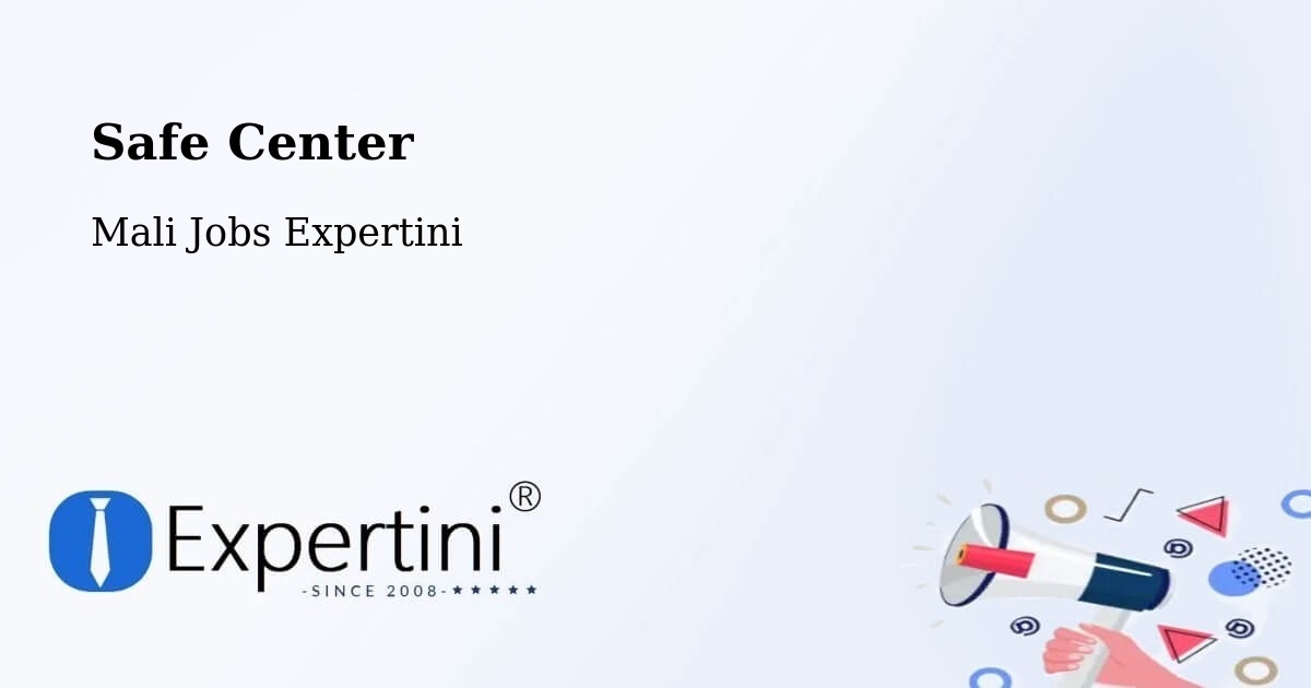 Safety Center – Djénné - Mali Jobs Expertini